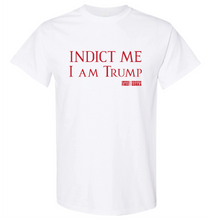 Load image into Gallery viewer, INDICT ME, I am Trump T-shirt
