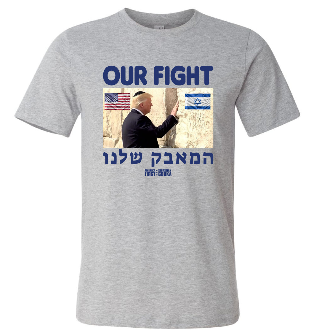 OUR FIGHT - Trump Israel T-shirt