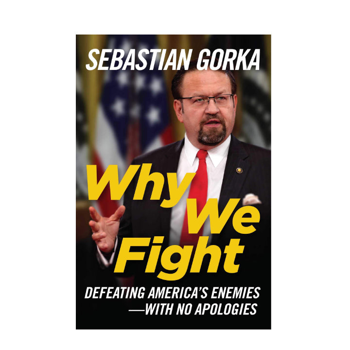 Why We Fight: Defeating America's Enemies With No Apologies - Hardcover